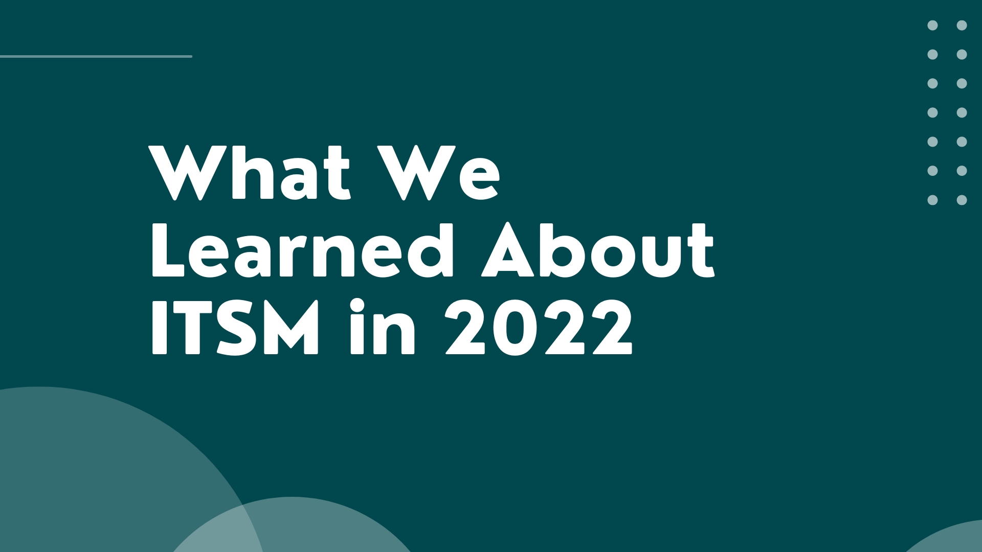 What We Learned About ITSM In 2022 HaloITSM what-we-learned-about-itsm-in-2022-haloitsm